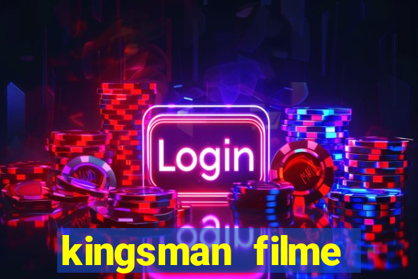 kingsman filme completo dublado superflix